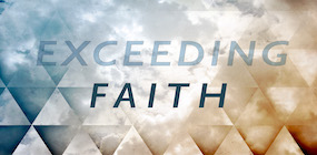 Exceeding Faith